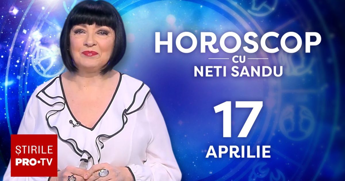 Vești bune pe 17 aprilie 2026: Neti Sandu anunță surprize!