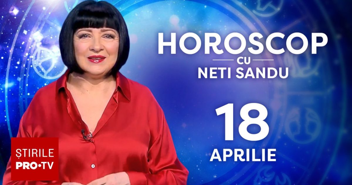 Bani în cont! Neti Sandu prezintă horoscopul pentru 18 aprilie 2026