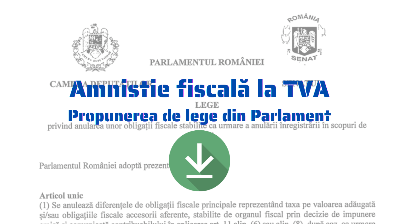 Un grup de 29 de parlamentari au inițiat o propunere legislativă menită să amnistieze fiscal mii de antreprenori români, afectați de cererile ANAF de plată a TVA necolectat pe o perioadă de șase ani