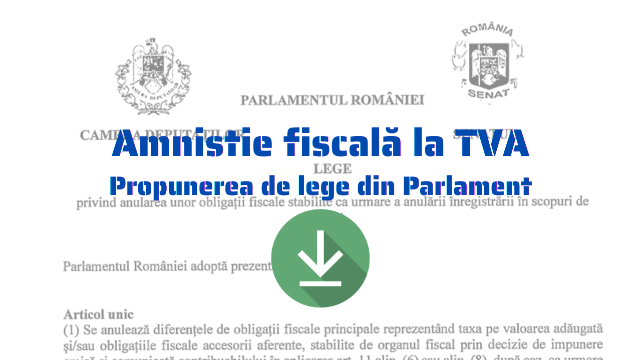 O propunere legislativă care vizează amnistierea fiscală a mii de firme mici, afectate de controalele ANAF privind TVA-ul necolectat, a fost depusă la Senat de un grup de 29 de parlamentari