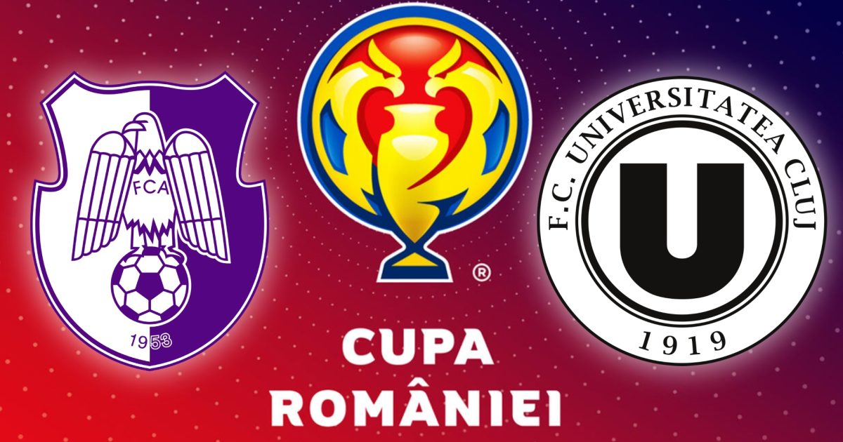 FC Argeș – U Cluj, duel în semifinalele Cupei României Betano: Vezi echipele de start