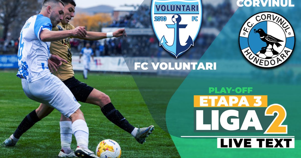 Voluntari – Corvinul, duel de foc în etapa 3 din play-off-ul Ligii 2