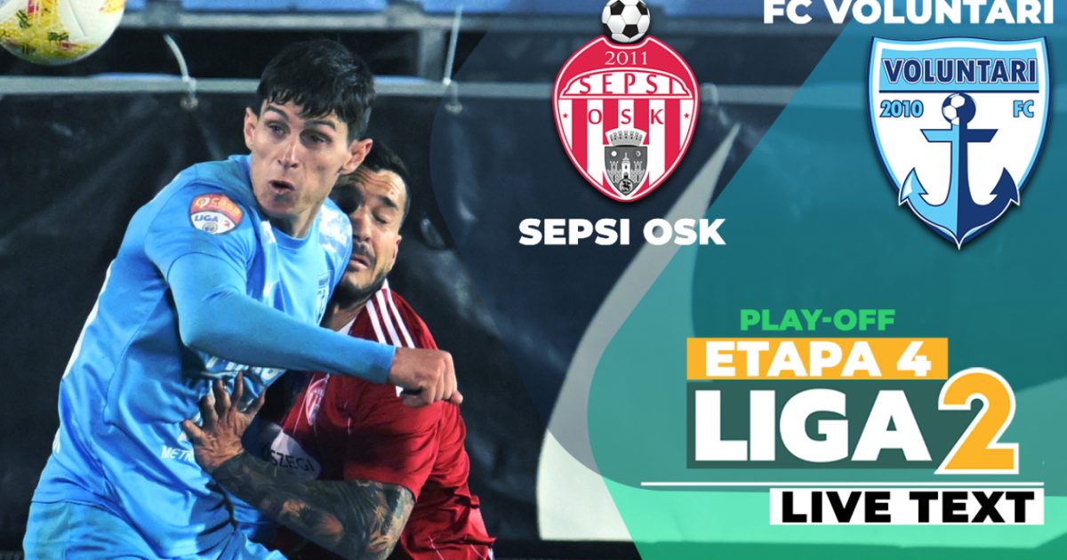 Sepsi OSK și FC Voluntari, duelul pentru supremația din play-off-ul Ligii 2