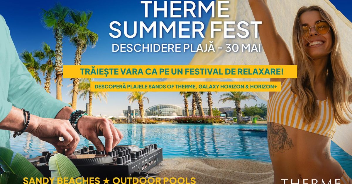 Therme București deschide plaja urbană uriașă și-ncepe Therme Summer Fest